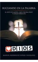 Buceando en la palabra: El Jesús de Mateo, ¿Nos prueba Dios? y juegos bíblicos.(Spanish)