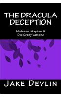 The Dracula Deception: Madness, Mayhem & One Crazy Vampire(English)