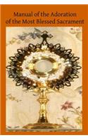 Manual of the Adoration of the Most Blessed Sacrament