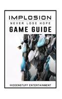 Implosion Never Lose Hope Game Guide