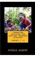 Character Building for African Centered Scholars: Grades 1 - 3