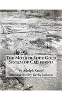 The Mother Lode Gold System of California