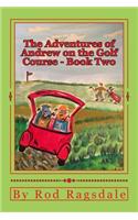 Adventures of Andrew on the Golf Course Book Two