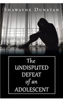 Undisputed Defeat of an Adolescent