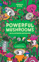 Powerful Mushrooms: An Illustrated Anthology