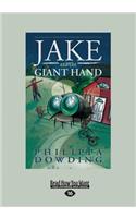 Jake and the Giant Hand (Large Print 16pt)