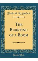 The Bursting of a Boom (Classic Reprint)
