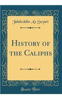 History of the Caliphs (Classic Reprint)