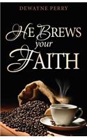 He Brews Your Faith