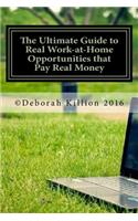The Ultimate Guide to Real Work-at-Home Opportunities that Pay Real Money: (English)