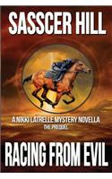 Racing From Evil: A Nikki Latrelle Mystery Novella; The Prequel(4 The Nikki Latrelle Horse Racing Mysteries)