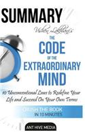 Vishen Lakhiani's the Code of the Extraordinary Mind: 10 Unconventional Laws to Redfine Your Life and Succeed on Your Own Terms - Summary