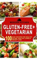 Gluten-Free + Vegetarian: Box Set - 100 Easy Recipes For: Healthy Eating, Healthy Living, & Weight Loss