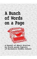 Bunch of Words on a Page: A Passel of Short Stories by Sixth-grade Typists of Berkshire Middle School