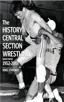 History of Central Section Wrestling and more 1952-2007