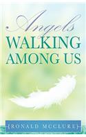 Angels Walking Among Us