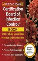 Certification Board of Infection Control Book: CBIC Study Guide and Practice Exam Questions [Includes Detailed Answer Explanations]