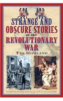 Strange and Obscure Stories of the Revolutionary War