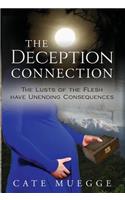 The Deception Connection: The Lusts Of The Flesh Have Unending Consequences