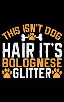 This Isn't Dog Hair It's Bolognese Glitter