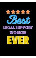 Best Legal Support Worker Evers Notebook - Legal Support Worker Funny Gift