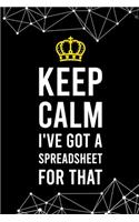 Keep Calm I've Got a Spreadsheet For That