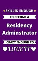 Skilled Enough to Become A Residency Adminstrator Crazy Enough to Love It