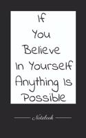 If You Believe In Yourself Anything Is Possible