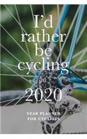 I'd Rather Be Cycling In 2020 - Year Planner For Cyclists
