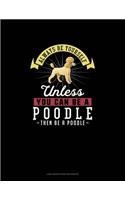 Always Be Yourself Unless You Can Be A Poodle Then Be A Poodle: Low Vision Paper Notebook(215 Low Vision Paper Notebook)