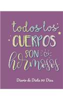 Todos los cuerpos son hermosos Diario de Dieta 90 dias: Libro de Registro y Progreso Diario de Dieta Alimentos y Ejercicio para Perdida de Peso y Salud I Planificador de Comida y Fitness 20 x 25 cm