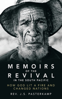 Memoirs of the Revival in the South Pacific: How God Lit a Fire and Changed Nations