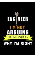 Engineer: I'm Not Arguing, I'm Just Explaining why I'm Right: Food Journal - Track your Meals - Eat clean and fit - Breakfast Lunch Diner Snacks - Time Items 