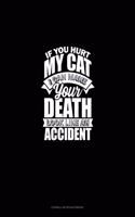 If You Hurt My Cat I Can Make Your Death Look Like An Accident: Cornell Notes Notebook(2058 Cornell Notes Notebook)