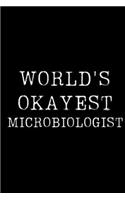 World's Okayest Microbiologist: Blank Lined Journal For Taking Notes, Journaling, Funny Gift, Gag Gift For Coworker or Family Member