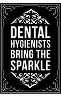 Dental Hygienists Bring the Sparkle: This 6"X9" blank line journal makes a great gift idea for any dental hygienist or dental hygienist student.