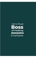 I am a Proud Boss of Freaking Awesome Employees.