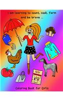 I am learning to count, cook, farm and be brave; Coloring Book for Girls