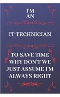 I'm An IT Technician To Save Time Why Don't We Just Assume I'm Always Right