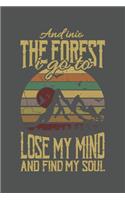 And Into The Forest I Go To Lose My Mind And Find My Soul: Wandern Hiking Geschenk Für Wanderer Dina5 Kariert Notizbuch Tagebuch Planer Notizblock Malheft Kladde Journal Strazze