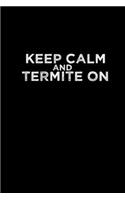 Keep calm and Termites On