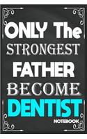 Only The Strongest Father Become Dentist