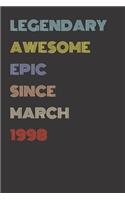 Legendary Awesome Epic Since March 1998 - Birthday Gift For 21 Year Old Men and Women Born in 1998: Blank Lined Retro Journal Notebook, Diary, Vintage Planner