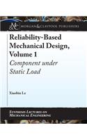 Reliability-Based Mechanical Design, Volume 1: Component Under Static Load(Synthesis Lectures on Mechanical Engineering)