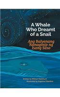 Whale Who Dreamt of a Snail / Ang Balyenang Nanaginip ng Isang Suso