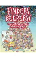 Finders Keepers! The Ultimate Kids Activity Book