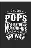 I'm The Pops No Question No Arguments We'll Just Do Things My Way: Family life Grandpa Dad Men love marriage friendship parenting wedding divorce Memory dating Journal Blank Lined Note Book Gift