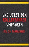 Und jetzt den Rollerfahrer umfahren, Ich, 35, Fahrlehrer