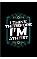 I Think Therefore I'm Atheist: Atheism Quotes 2020 Planner - Weekly & Monthly Pocket Calendar - 6x9 Softcover Organizer - For Disbeliever & Church For Atheist Fans