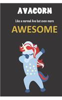 Avacorn. Like a normal Ava but even more awesome.: Great gift notebook for Ava. He's more than an ordinary Ava and there nobody and nothing better. Cute Christmas or birthday gift for the one and onl